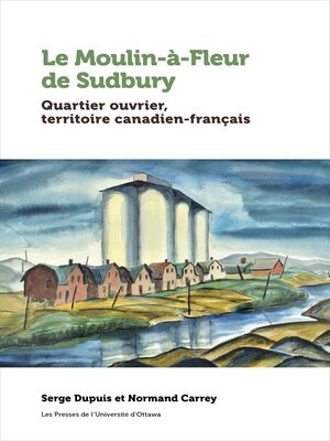 cover image of Le Moulin-à-Fleur de Sudbury